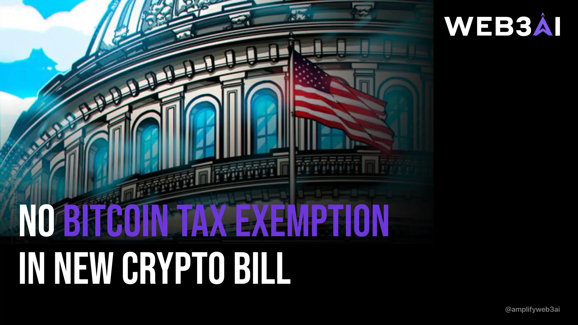 web3ai-no-bitcoin-tax-exemption-in-new-crypto-bill-landscape-16x9 (1)