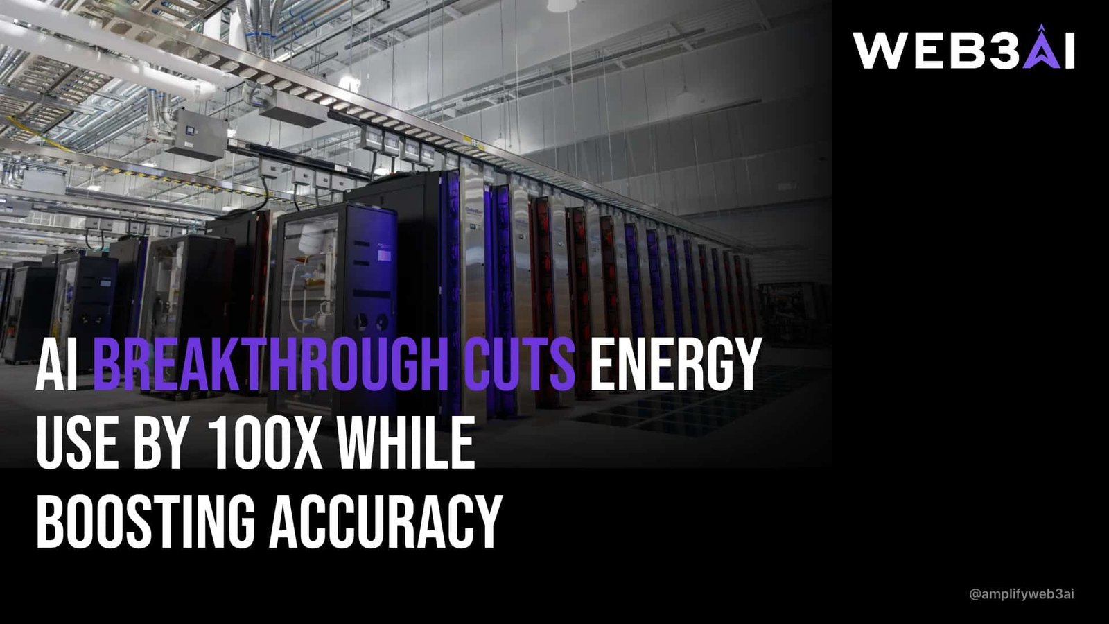 AI breakthrough cuts energy use by 100x while boosting accuracy — ATTN.LIVE WEB3AI