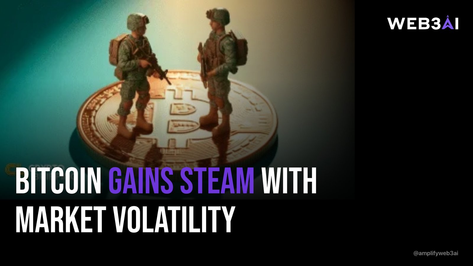 BITCOIN GAINS STEAM WITH MARKET VOLATILITY — ATTN.LIVE WEB3AI