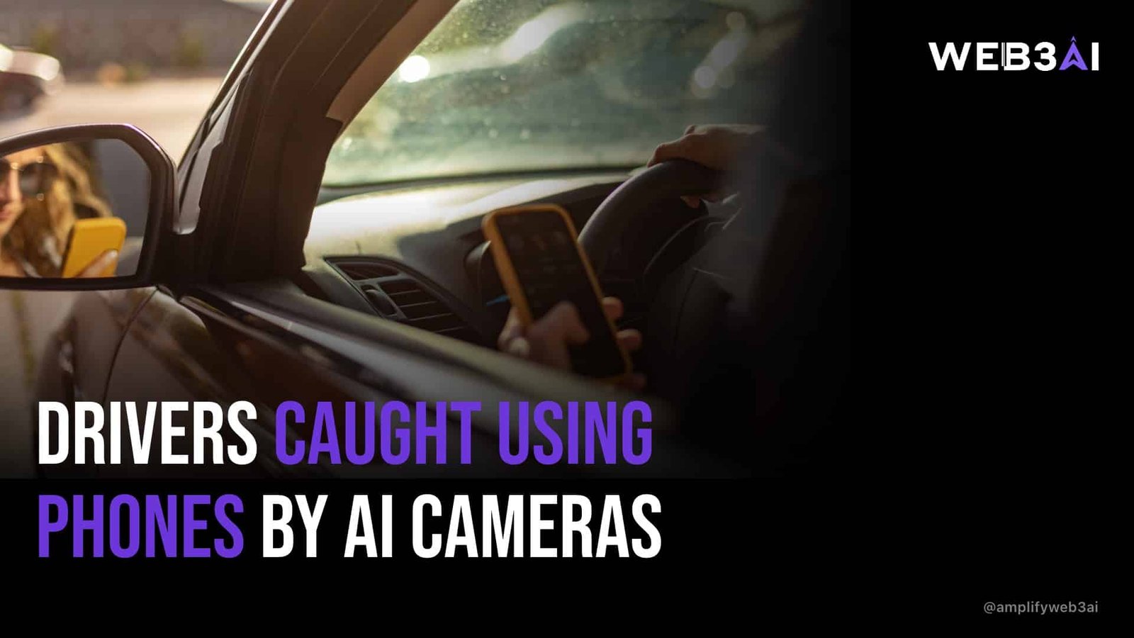 DRIVERS CAUGHT USING PHONES BY AI CAMERAS — ATTN.LIVE WEB3AI