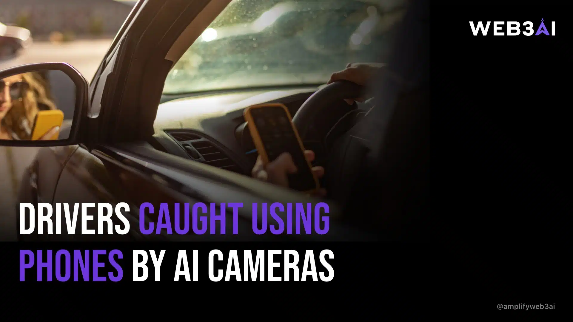 DRIVERS CAUGHT USING PHONES BY AI CAMERAS — ATTN.LIVE WEB3AI