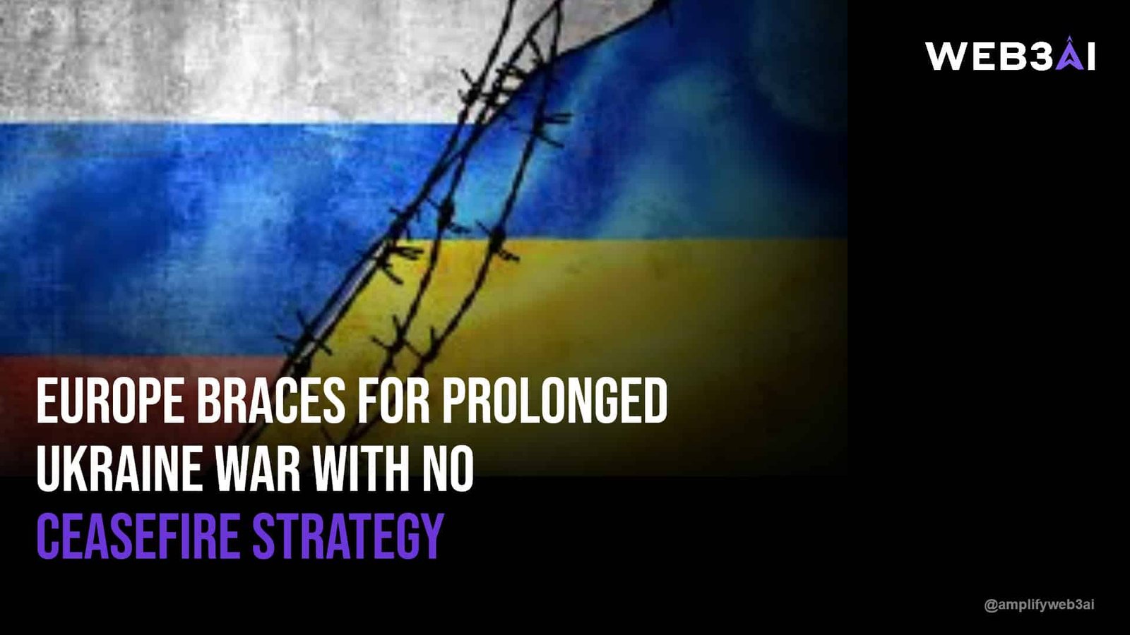 Europe braces for prolonged Ukraine war with no ceasefire strategy — ATTN.LIVE WEB3AI