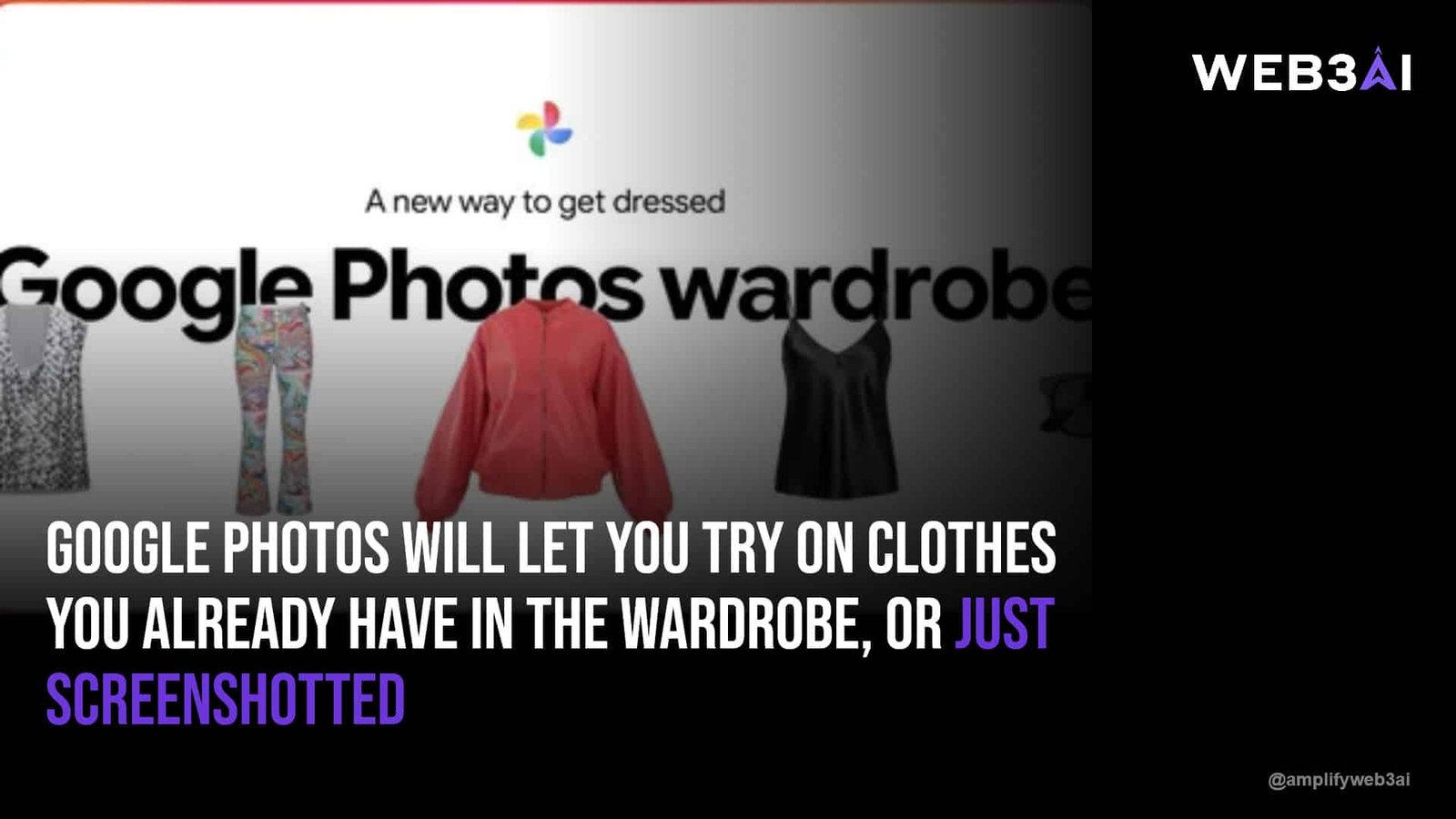 Google Photos will let you try on clothes you already have in the wardrobe, or just screenshotted — ATTN.LIVE WEB3AI