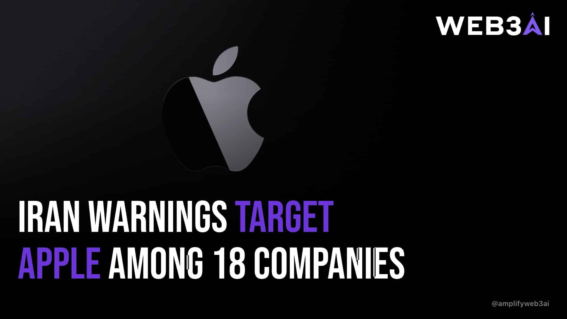 IRAN WARNINGS TARGET APPLE AMONG 18 COMPANIES — ATTN.LIVE WEB3AI