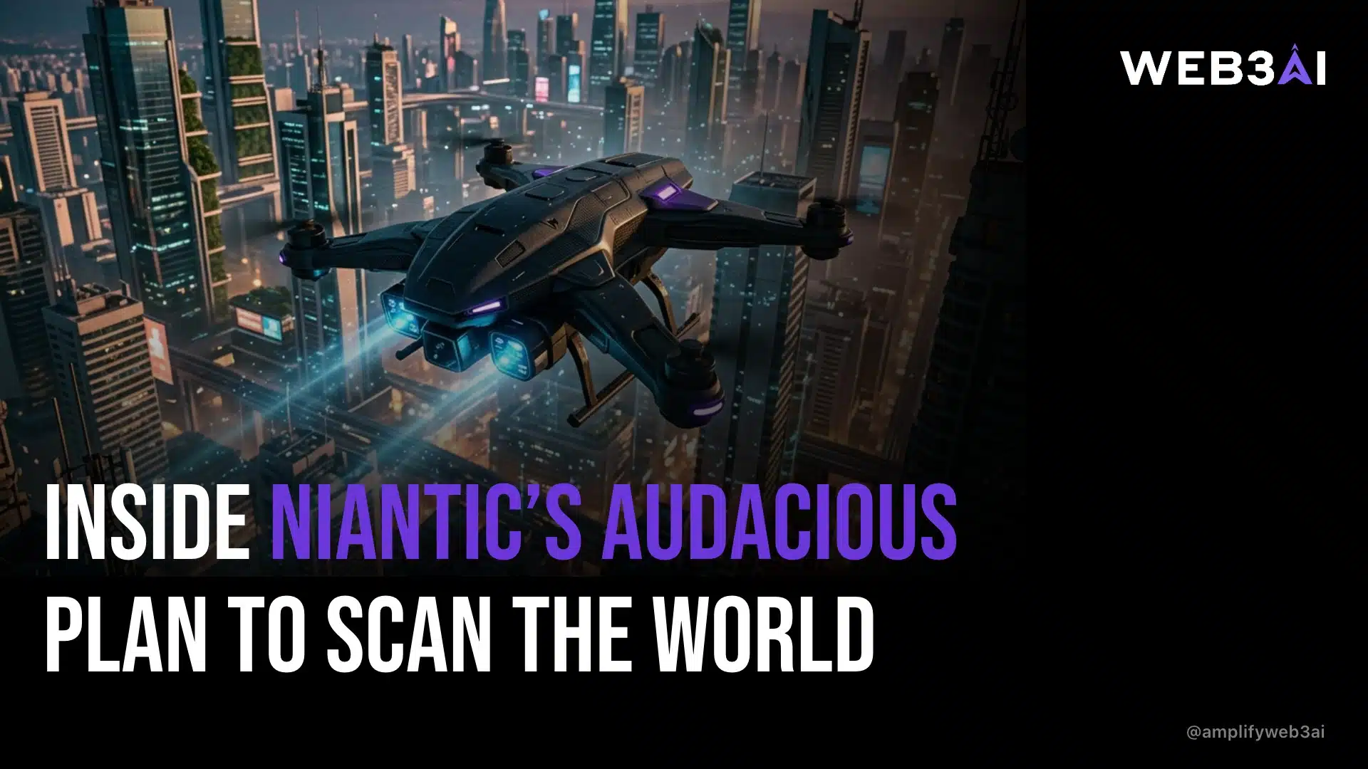 Inside Niantic’s audacious plan to scan the world — ATTN.LIVE WEB3AI