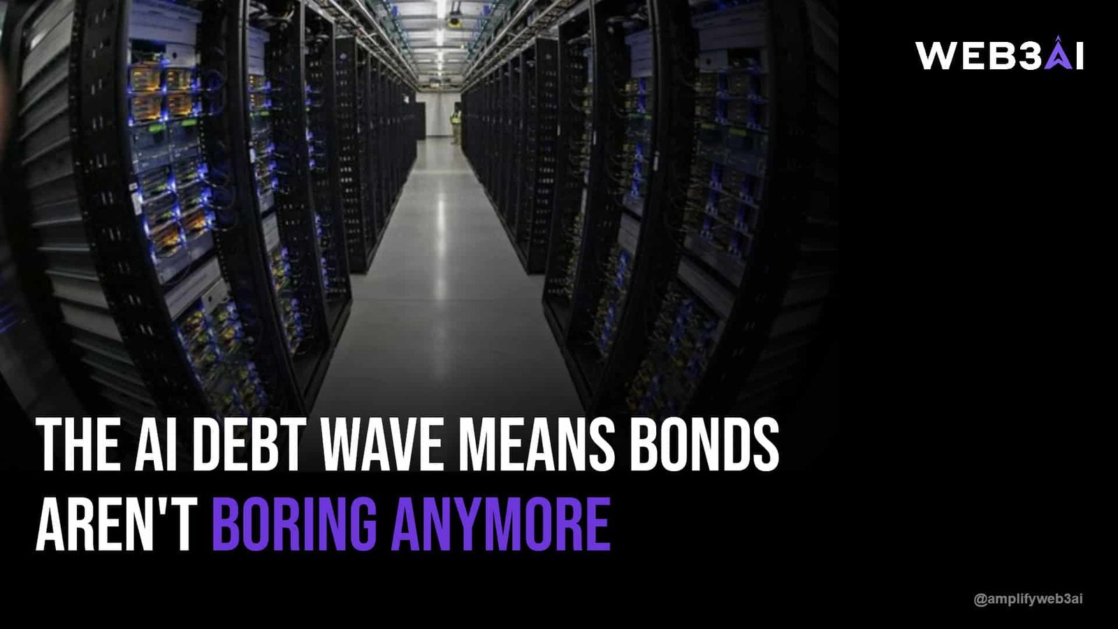 The AI debt wave means bonds aren't boring anymore — ATTN.LIVE WEB3AI