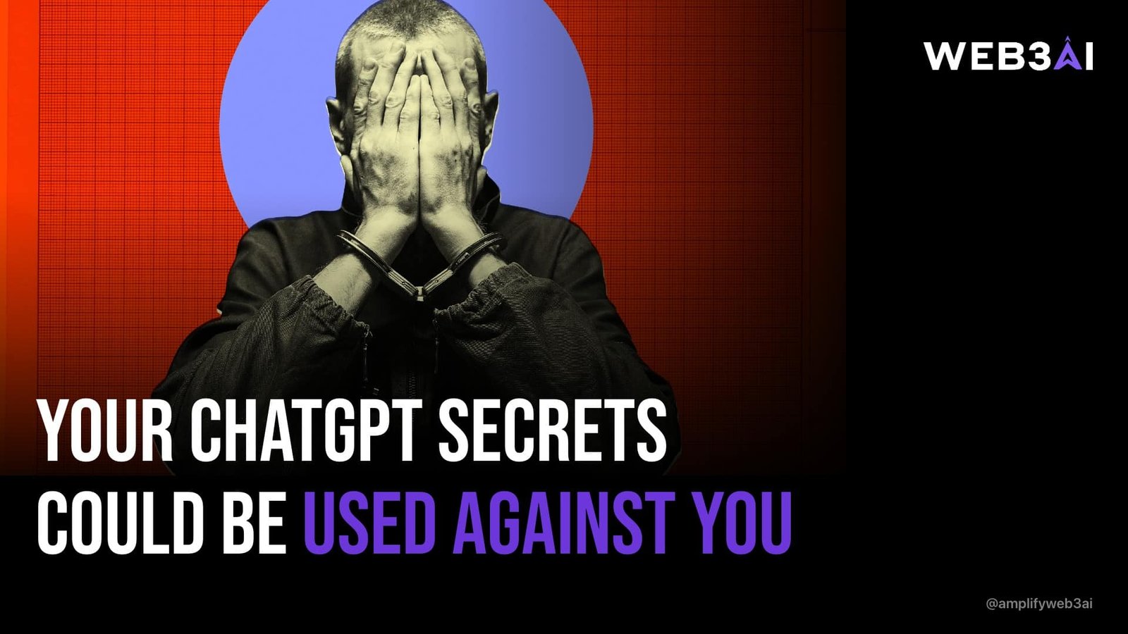 YOUR CHATGPT SECRETS COULD BE USED AGAINST YOU — ATTN.LIVE WEB3AI