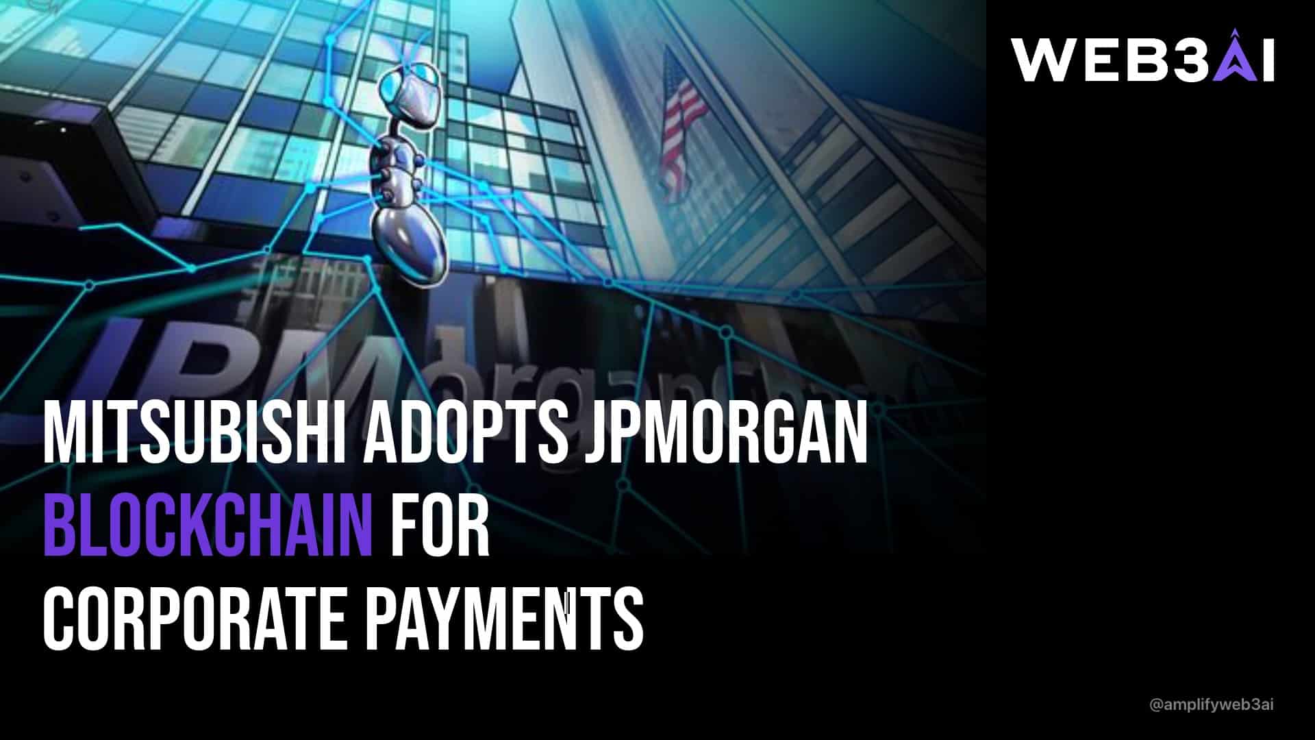 web3ai-mitsubishi-adopts-jpmorgan-blockchain-for-corporat-landscape-16x9