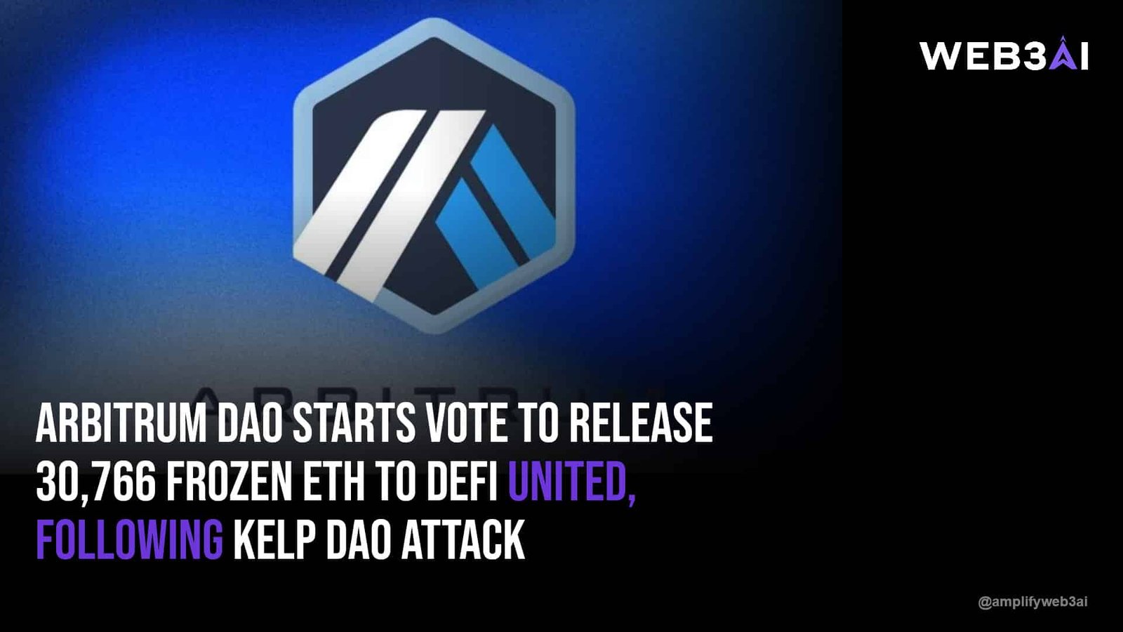 Arbitrum DAO starts vote to release 30,766 frozen ETH to DeFi United, following Kelp DAO attack — ATTN.LIVE WEB3AI