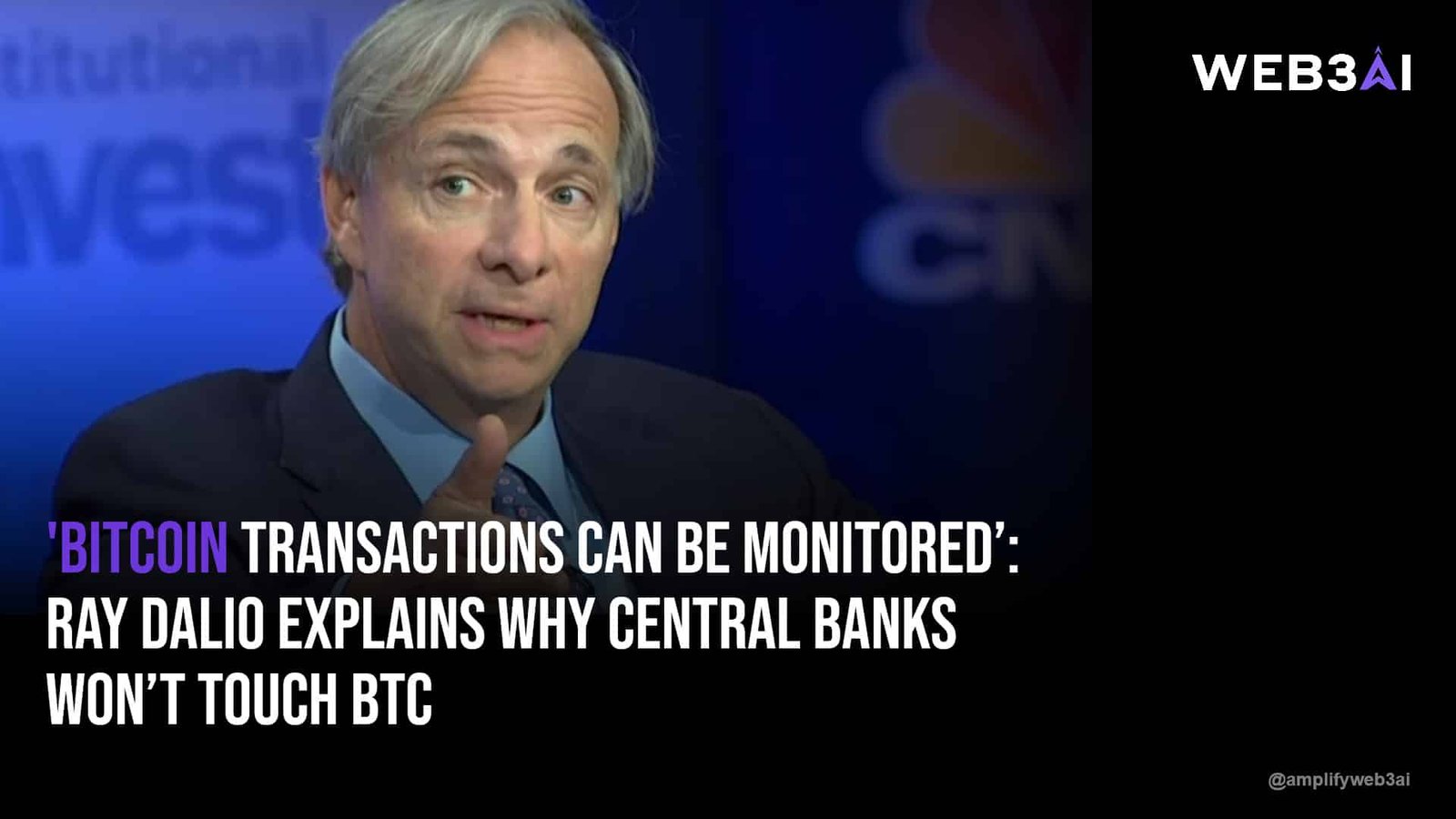 'Bitcoin transactions can be monitored’: Ray Dalio explains why central banks won’t touch BTC — ATTN.LIVE WEB3AI