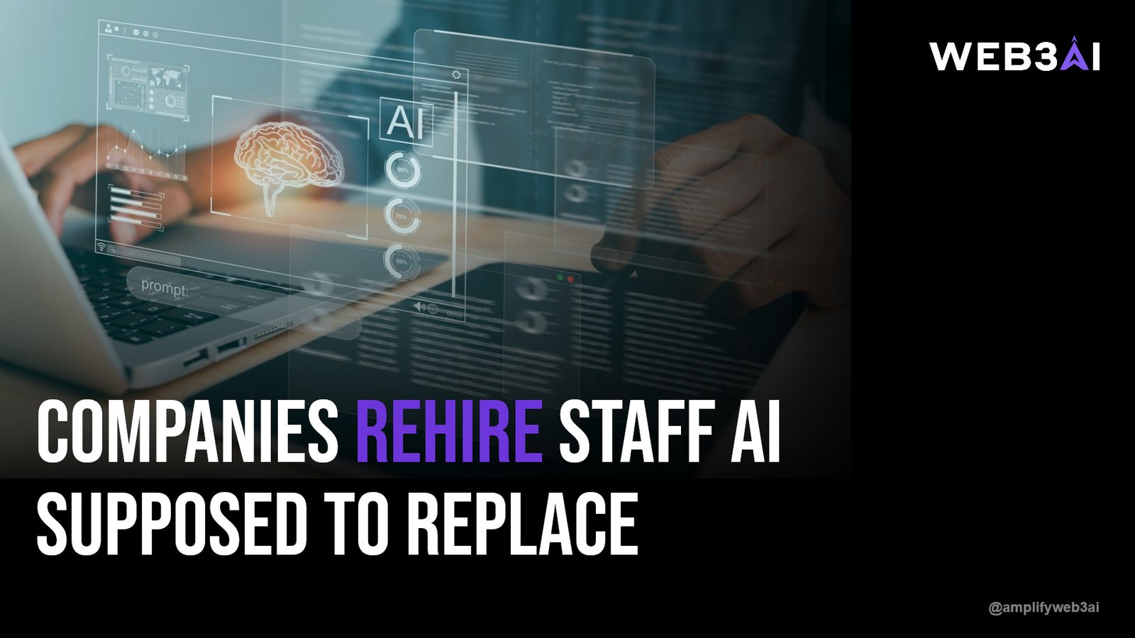 COMPANIES REHIRE STAFF AI SUPPOSED TO REPLACE — ATTN.LIVE WEB3AI