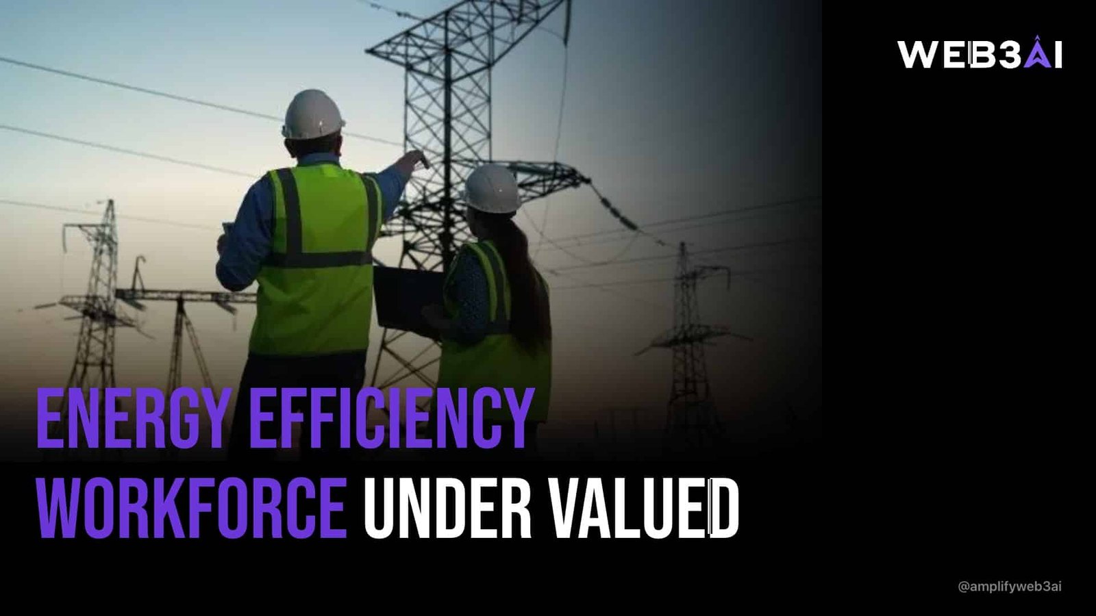 ENERGY EFFICIENCY WORKFORCE UNDER VALUED — ATTN.LIVE WEB3AI