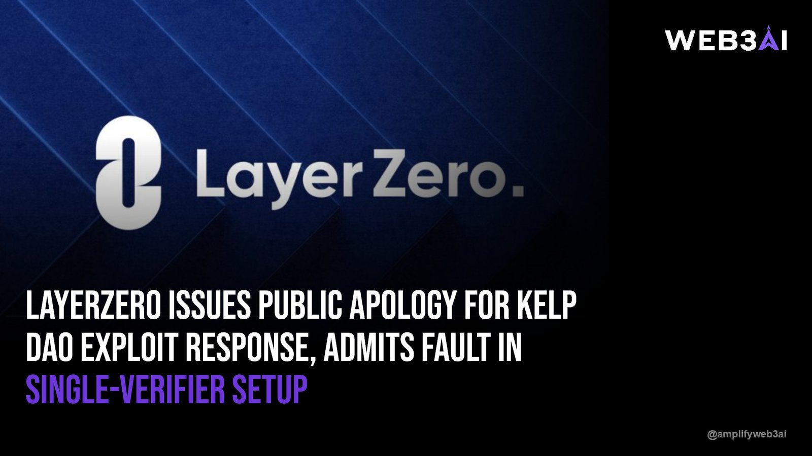 LayerZero issues public apology for Kelp DAO exploit response, admits fault in single-verifier setup — ATTN.LIVE WEB3AI
