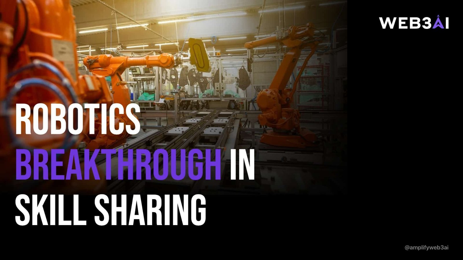 ROBOTICS BREAKTHROUGH IN SKILL SHARING — ATTN.LIVE WEB3AI