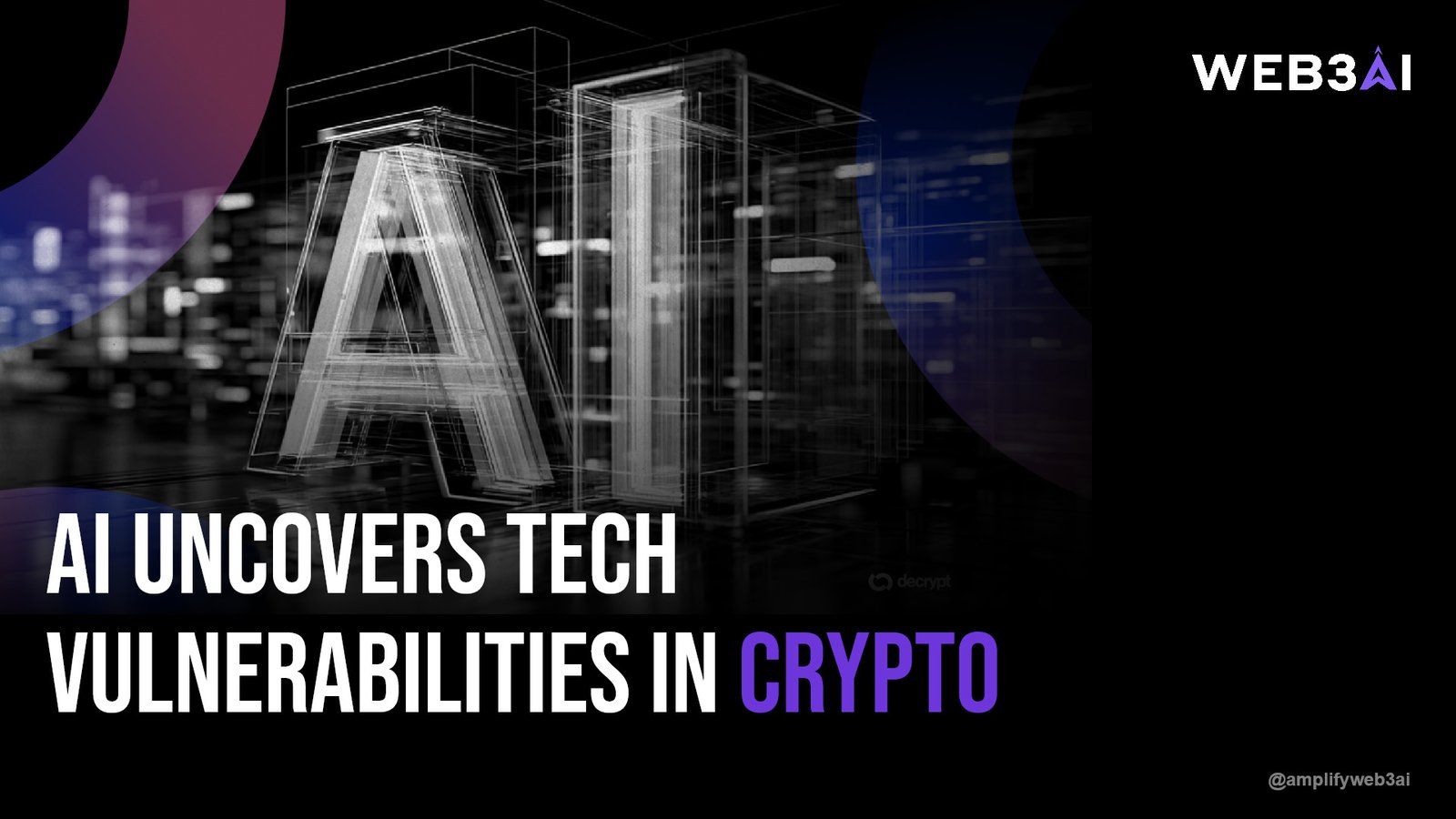 AI UNCOVERS TECH VULNERABILITIES IN CRYPTO — ATTN.LIVE WEB3AI