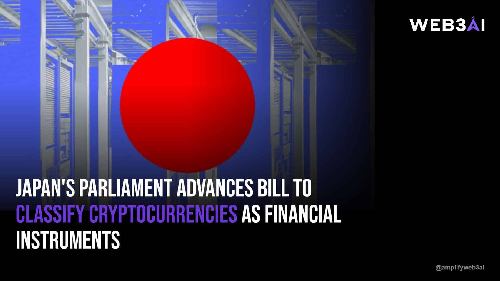 Japan's parliament advances bill to classify cryptocurrencies as financial instruments — ATTN.LIVE WEB3AI