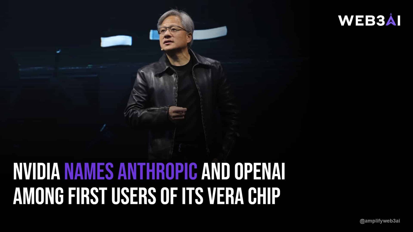 NVIDIA names Anthropic and OpenAI among first users of its Vera chip — ATTN.LIVE WEB3AI