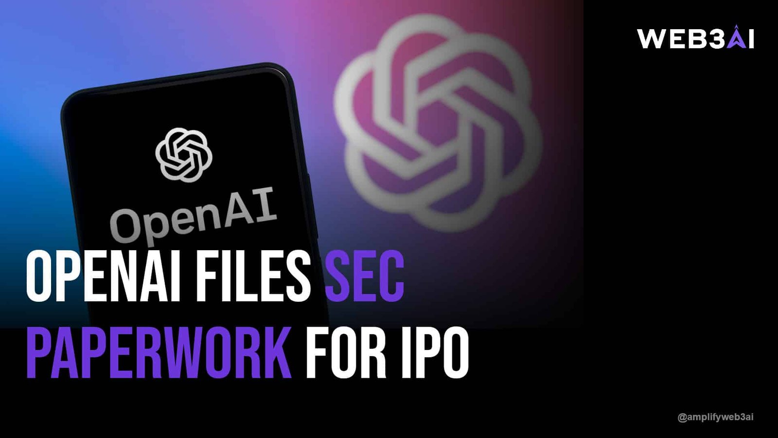 OPENAI FILES SEC PAPERWORK FOR IPO — ATTN.LIVE WEB3AI