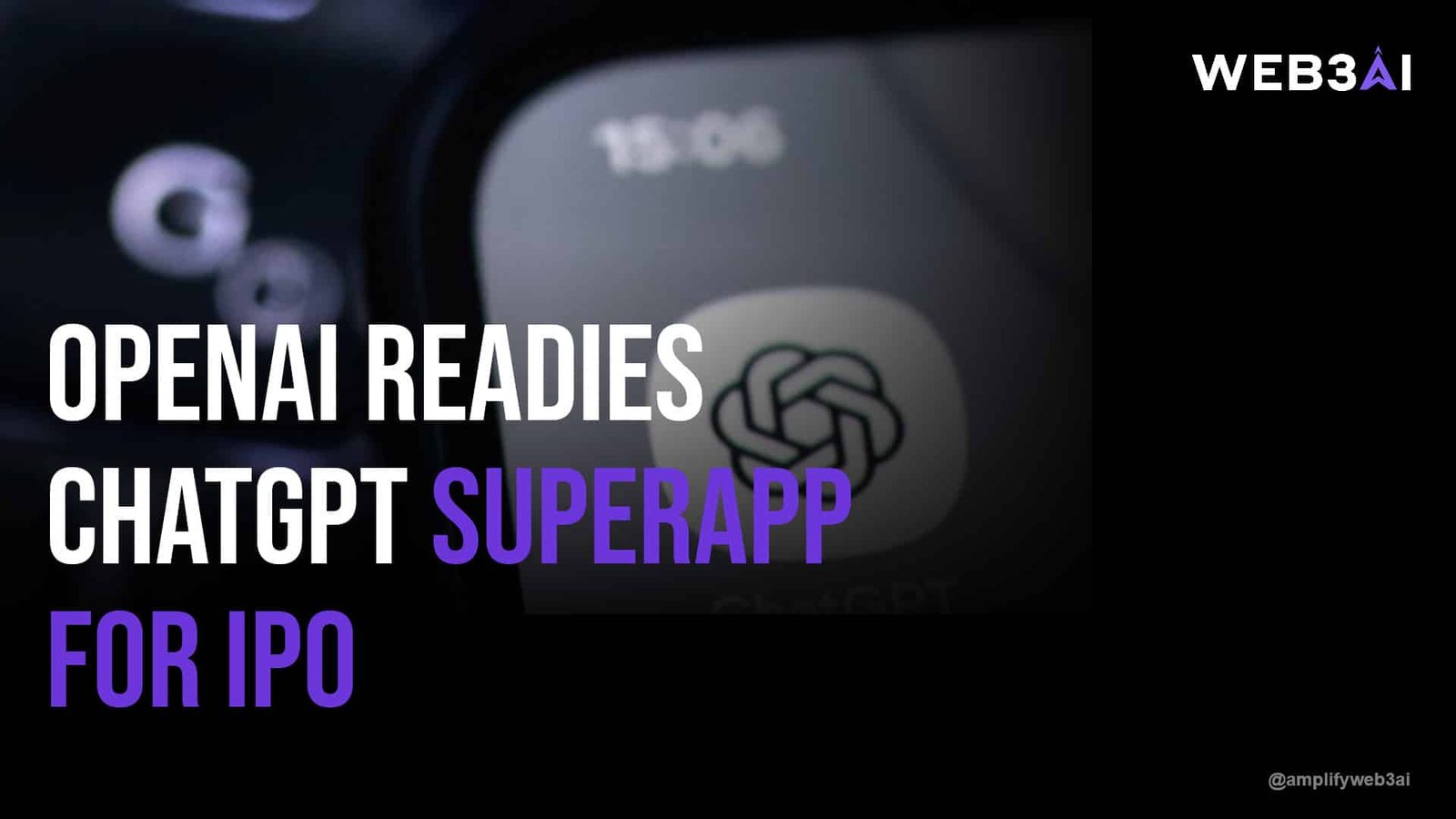 OPENAI READIES CHATGPT SUPERAPP FOR IPO — ATTN.LIVE WEB3AI