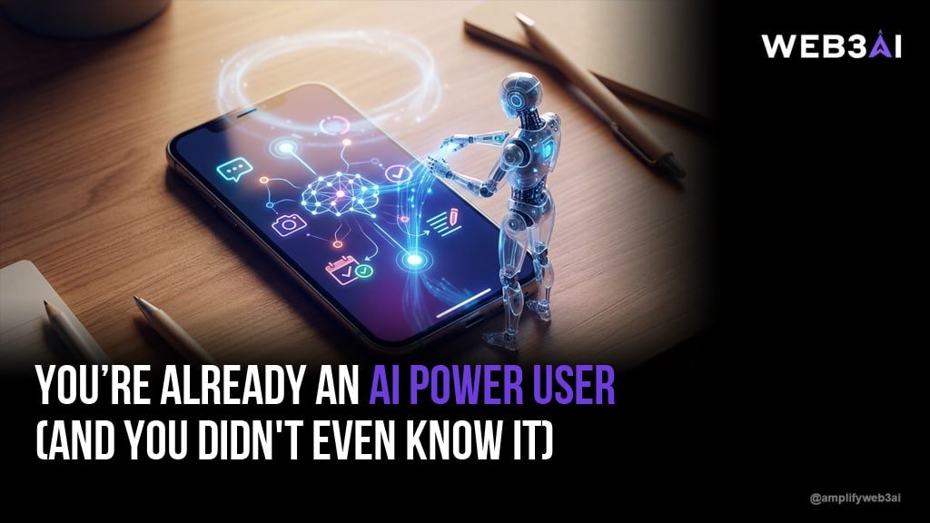 You’re Already an AI Power User (And You Didn’t Even Know It)