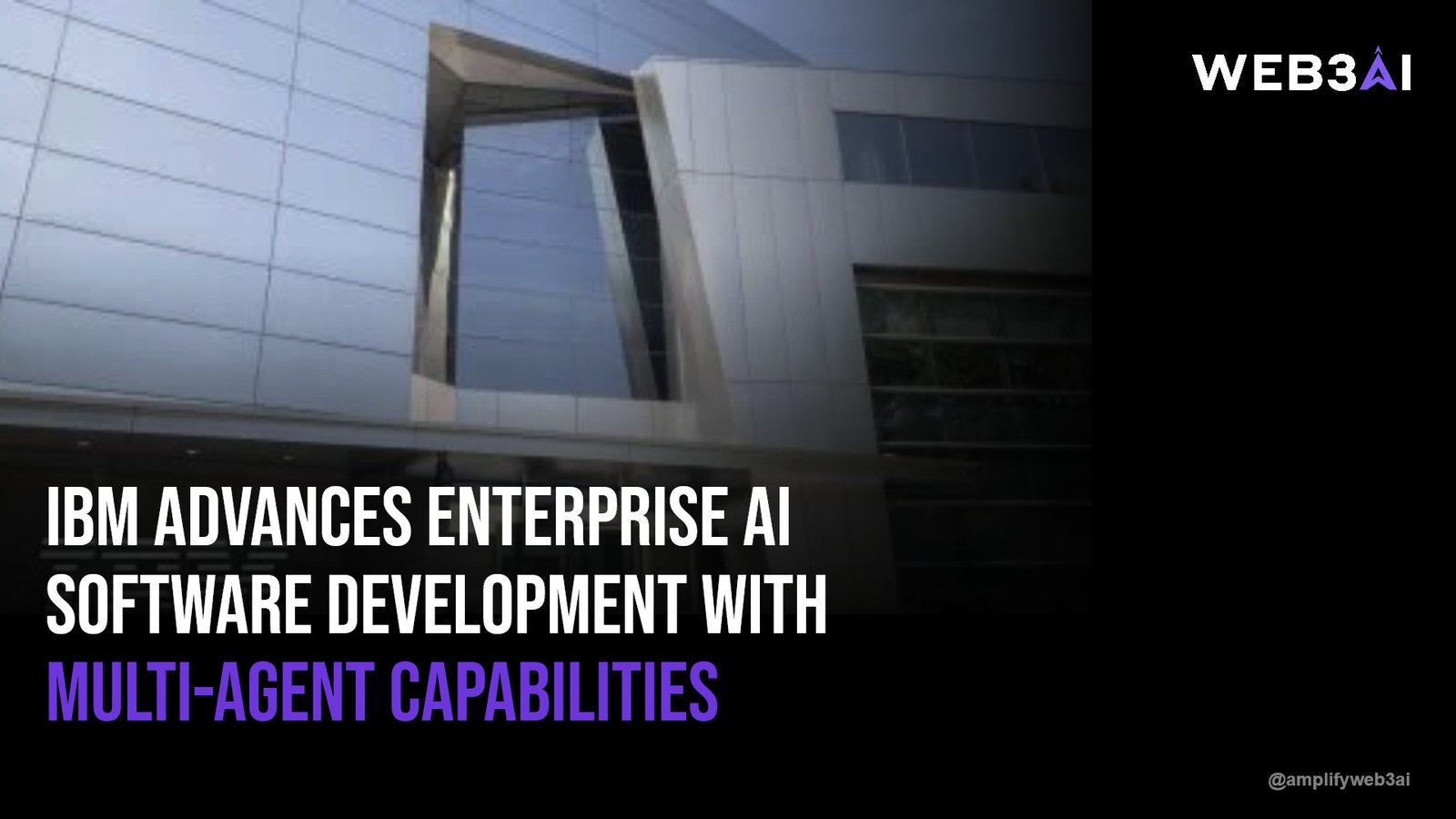 IBM advances enterprise AI software development with multi-agent capabilities — ATTN.LIVE WEB3AI