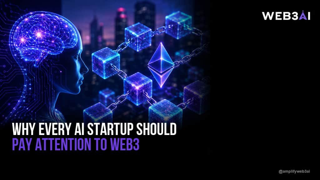 Why Every AI Startup Should Pay Attention to Web3